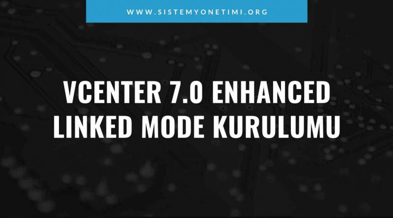 vCenter_7.0_Enhanced_Linked_Mode_Kurulumu